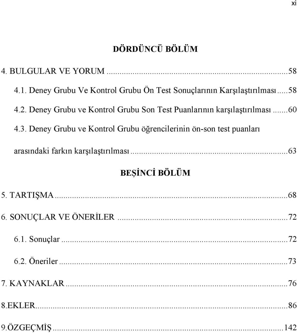 Deney Grubu ve Kontrol Grubu Son Test Puanlarının karşılaştırılması...60 4.3.