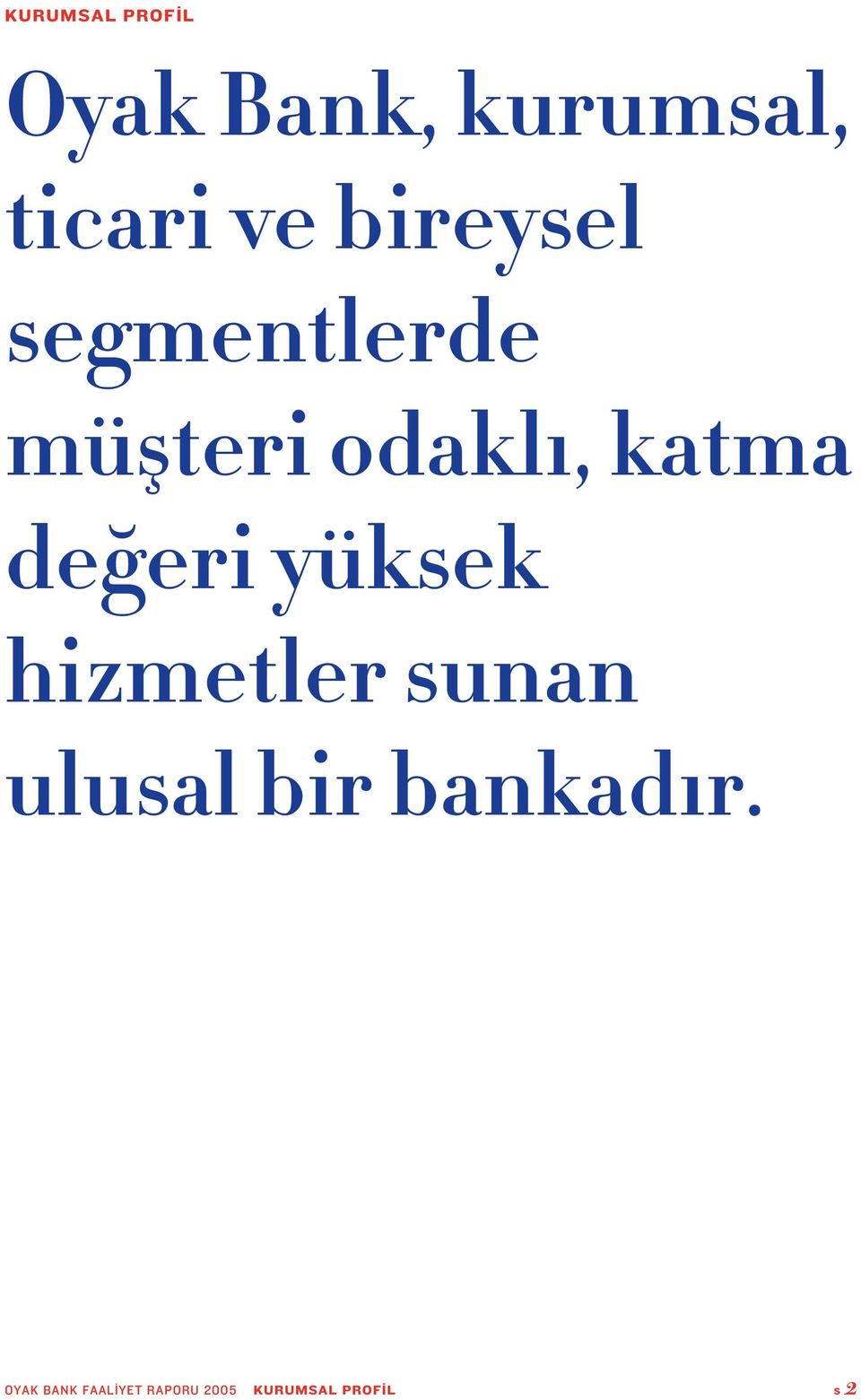 eri yüksek hizmetler sunan ulusal bir bankad r.