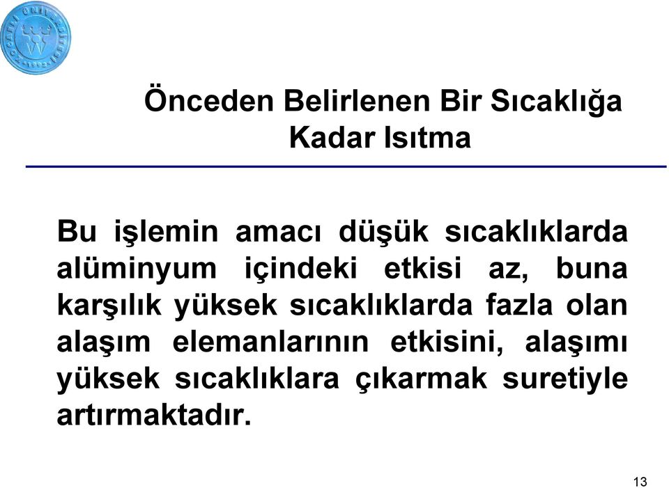 yüksek sıcaklıklarda fazla olan alaşım elemanlarının etkisini,