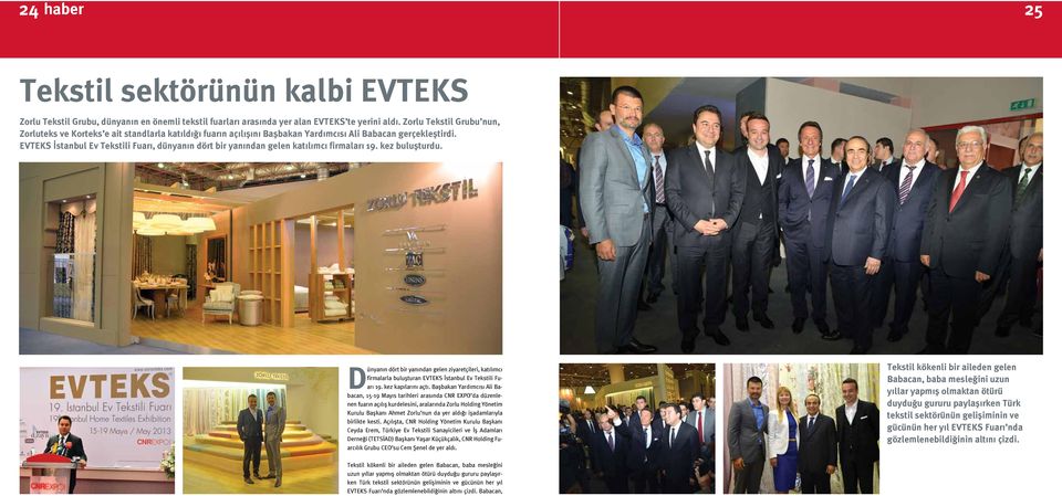 EVTEKS İstanbul Ev Tekstili Fuarı, dünyanın dört bir yanından gelen katılımcı firmaları 19. kez buluşturdu.