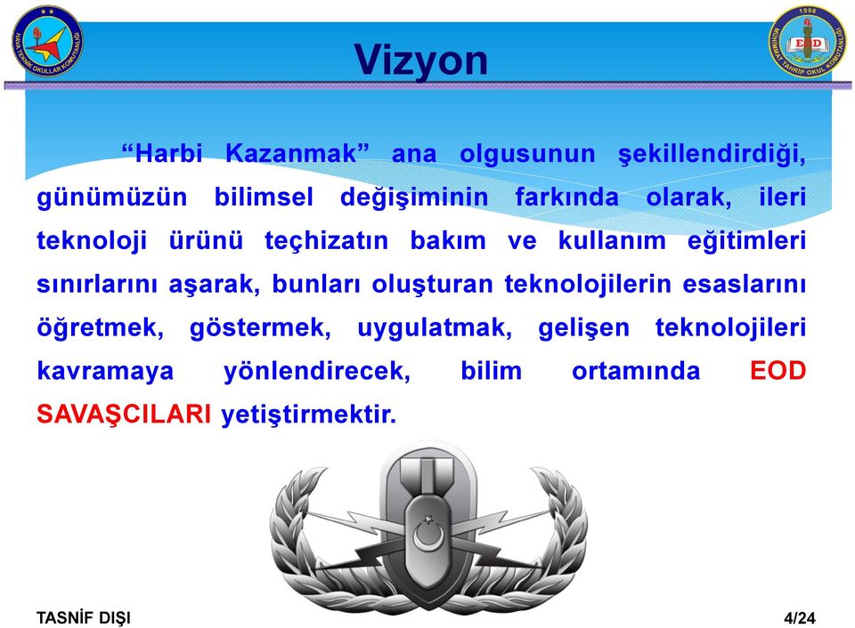 sınırlarını aşarak, bunları oluşturan teknolojilerin esaslarını öğretmek, göstermek,