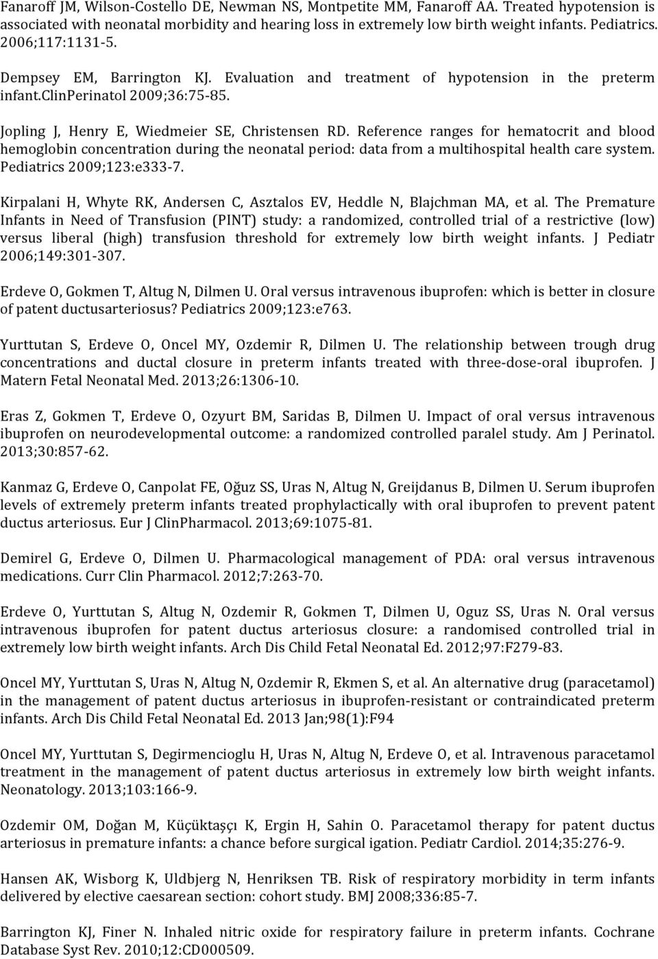 Reference ranges for hematocrit and blood hemoglobin concentration during the neonatal period: data from a multihospital health care system. Pediatrics 2009;123:e333-7.