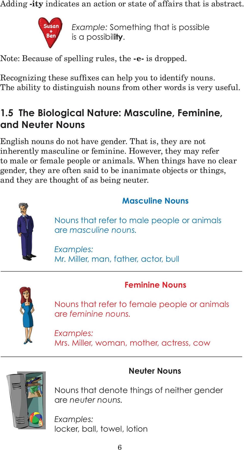 5 The Biological Nature: Masculine, Feminine, and Neuter Nouns English nouns do not have gender. That is, they are not inherently masculine or feminine.