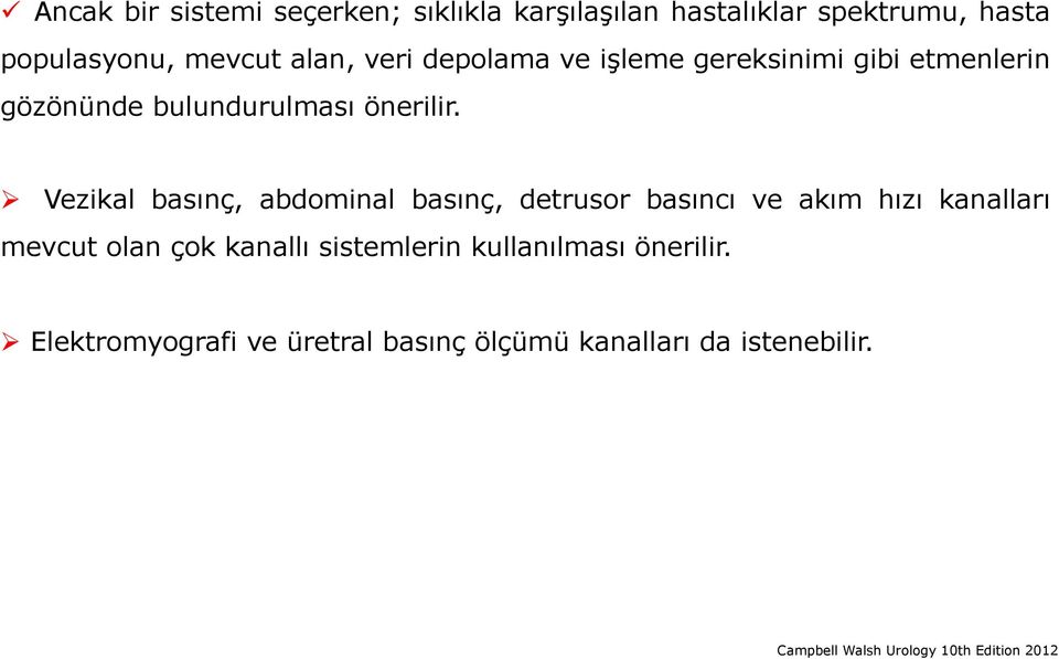 ! Vezikal basınç, abdominal basınç, detrusor basıncı ve akım hızı kanalları mevcut olan çok kanallı