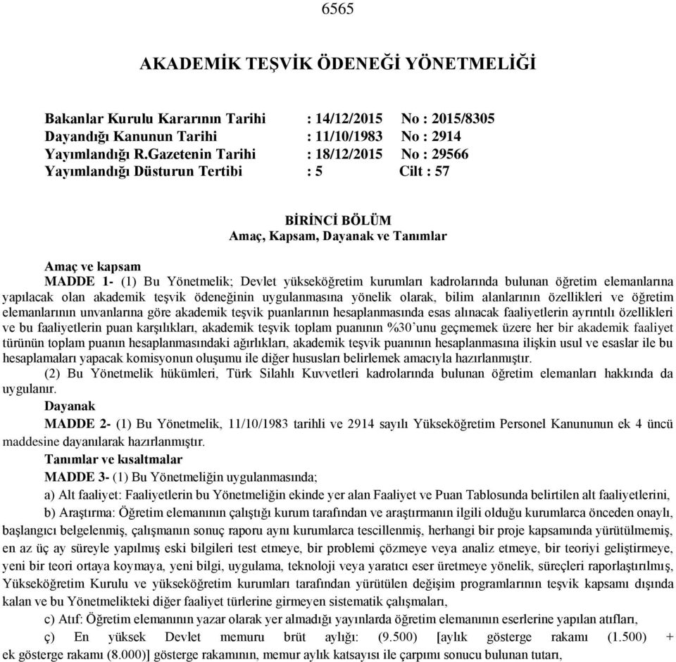 kurumları kadrolarında bulunan öğretim elemanlarına yapılacak olan akademik teşvik ödeneğinin uygulanmasına yönelik olarak, bilim alanlarının özellikleri ve öğretim elemanlarının unvanlarına göre