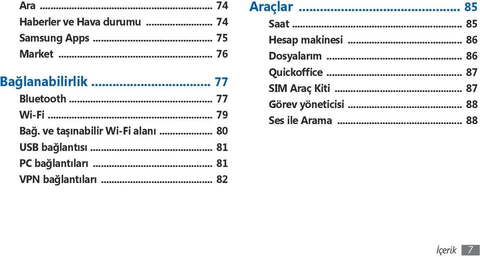 .. 81 PC bağlantıları... 81 VPN bağlantıları... 82 Araçlar... 85 Saat... 85 Hesap makinesi.