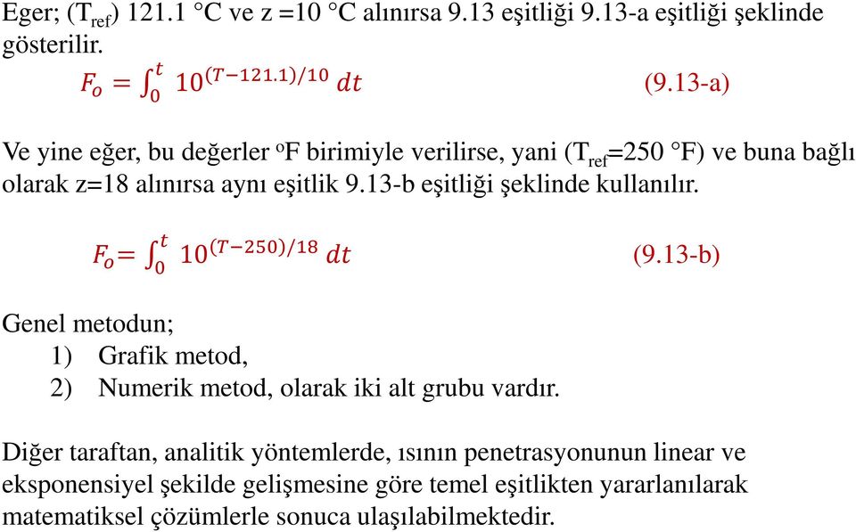 13-b eşitliği şeklinde kullanılır. = 10 / (9.13-b) Genel metodun; 1) Grafik metod, 2) Numerik metod, olarak iki alt grubu vardır.