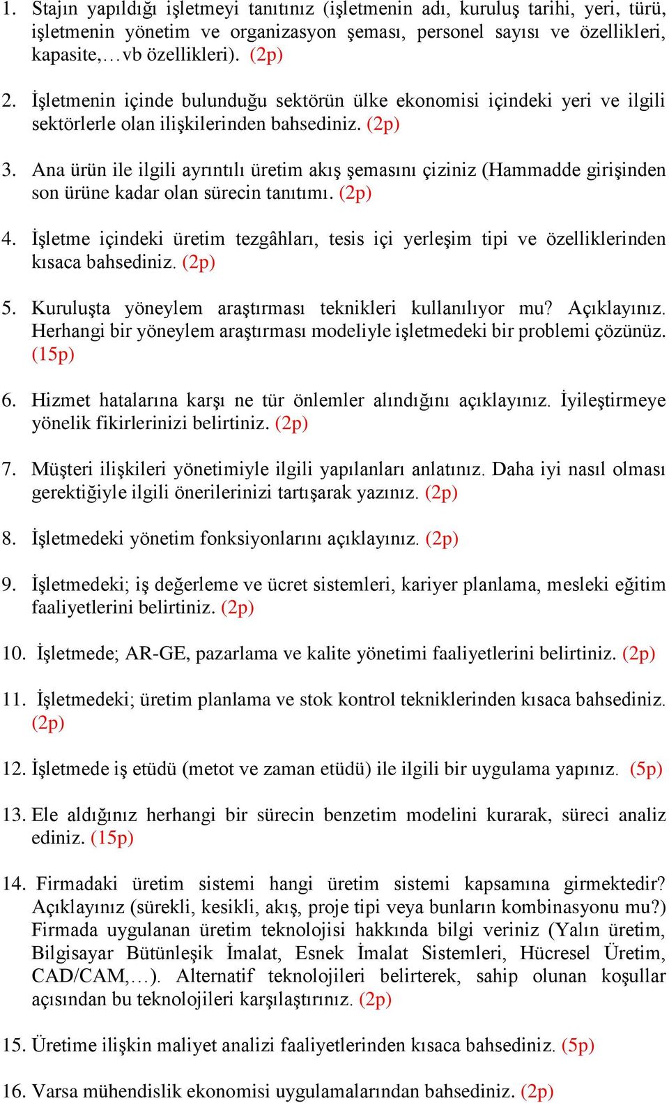 Ana ürün ile ilgili ayrıntılı üretim akış şemasını çiziniz (Hammadde girişinden son ürüne kadar olan sürecin tanıtımı. 4.