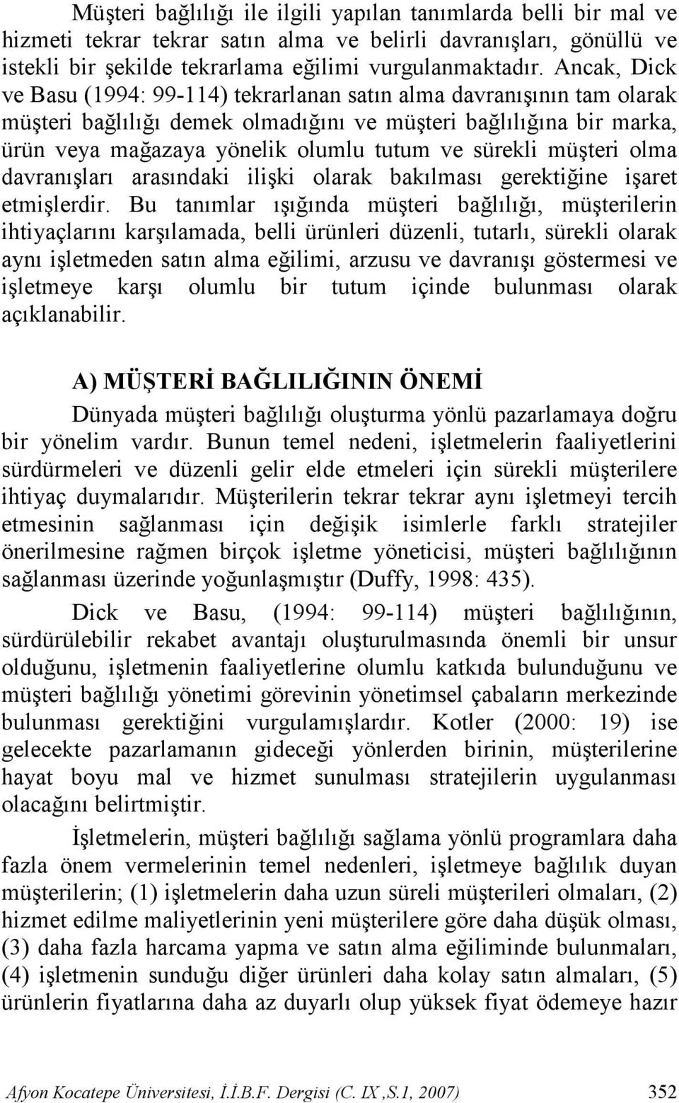 sürekli mü*teri olma davran)*lar) aras)ndaki ili*ki olarak bak)lmas) gerekti/ine i*aret etmi*lerdir.