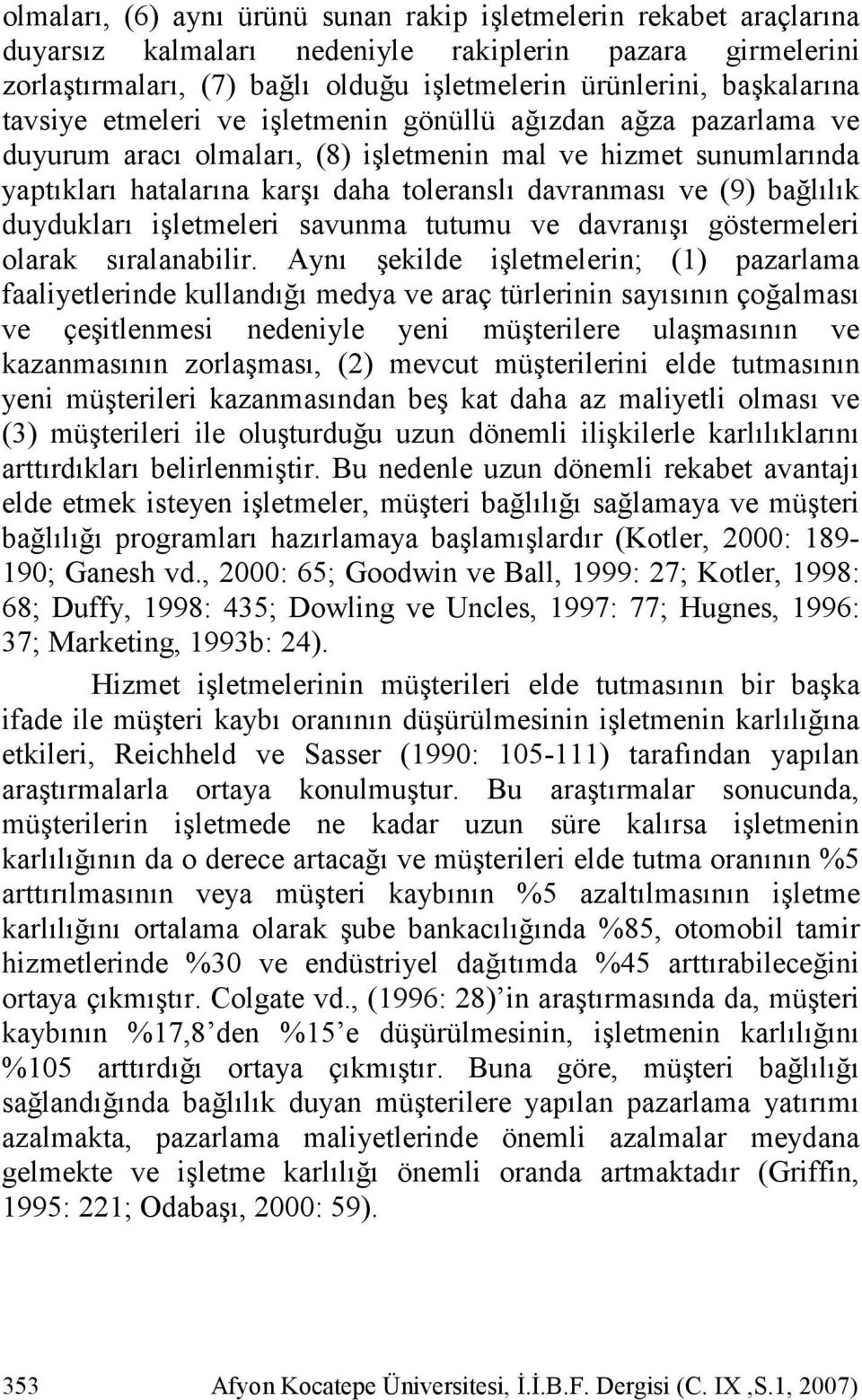 ba/l)l)k duyduklar) i*letmeleri savunma tutumu ve davran)*) göstermeleri olarak s)ralanabilir.