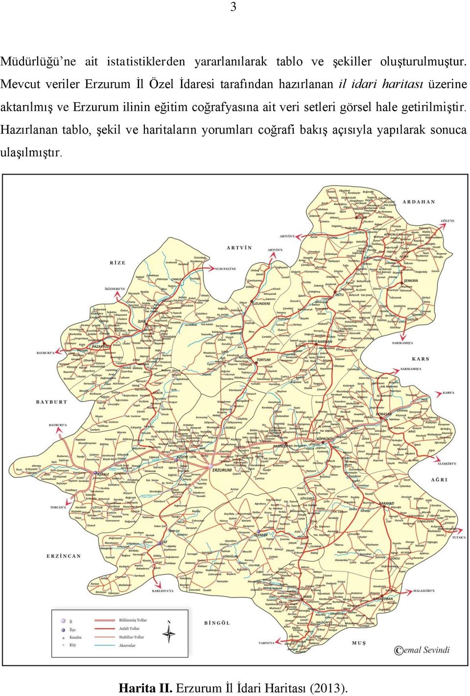 Erzurum ilinin eğitim coğrafyasına ait veri setleri görsel hale getirilmiştir.