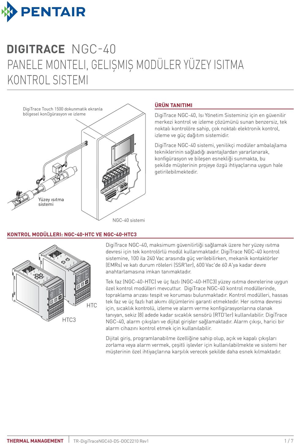 DigiTrace NGC 40 sistemi, yenilikçi modüler ambalajlama tekniklerinin sağladığı avantajlardan yararlanarak, konfigürasyon ve bileşen esnekliği sunmakta, bu şekilde müşterinin projeye özgü