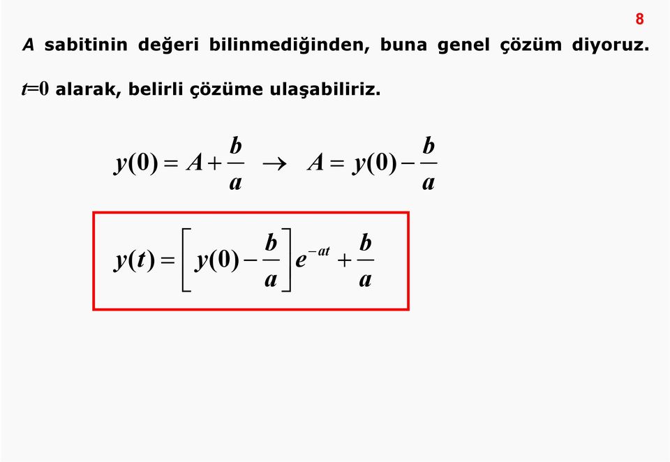 t=0 alarak, belirli çözüme ulaşabiliriz.