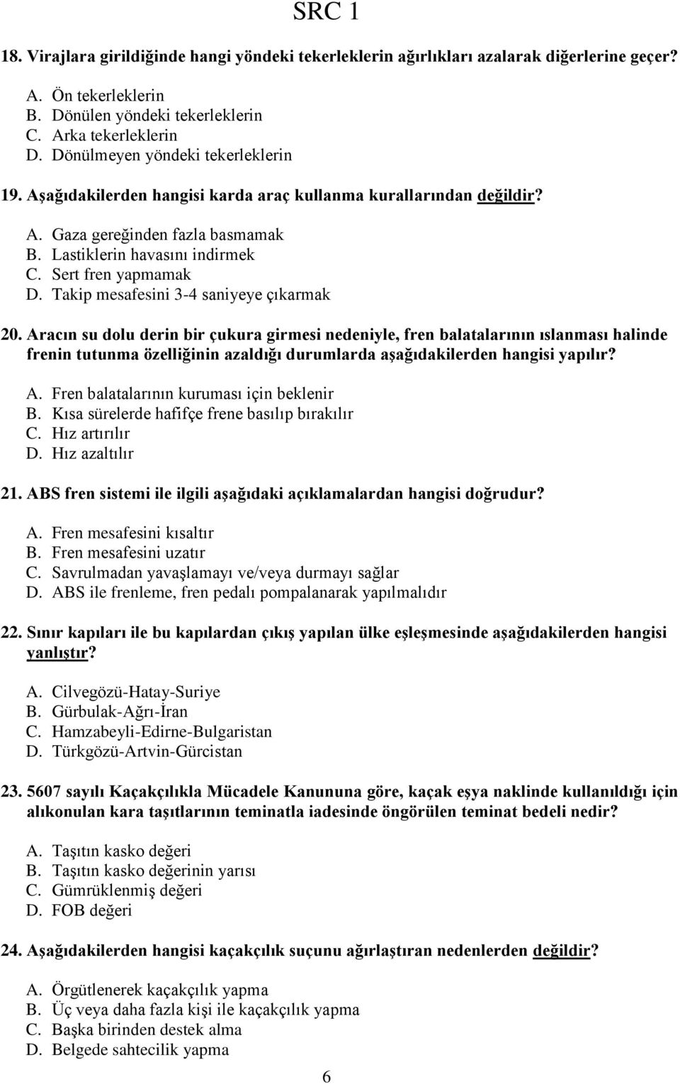 Takip mesafesini 3-4 saniyeye çıkarmak 20.