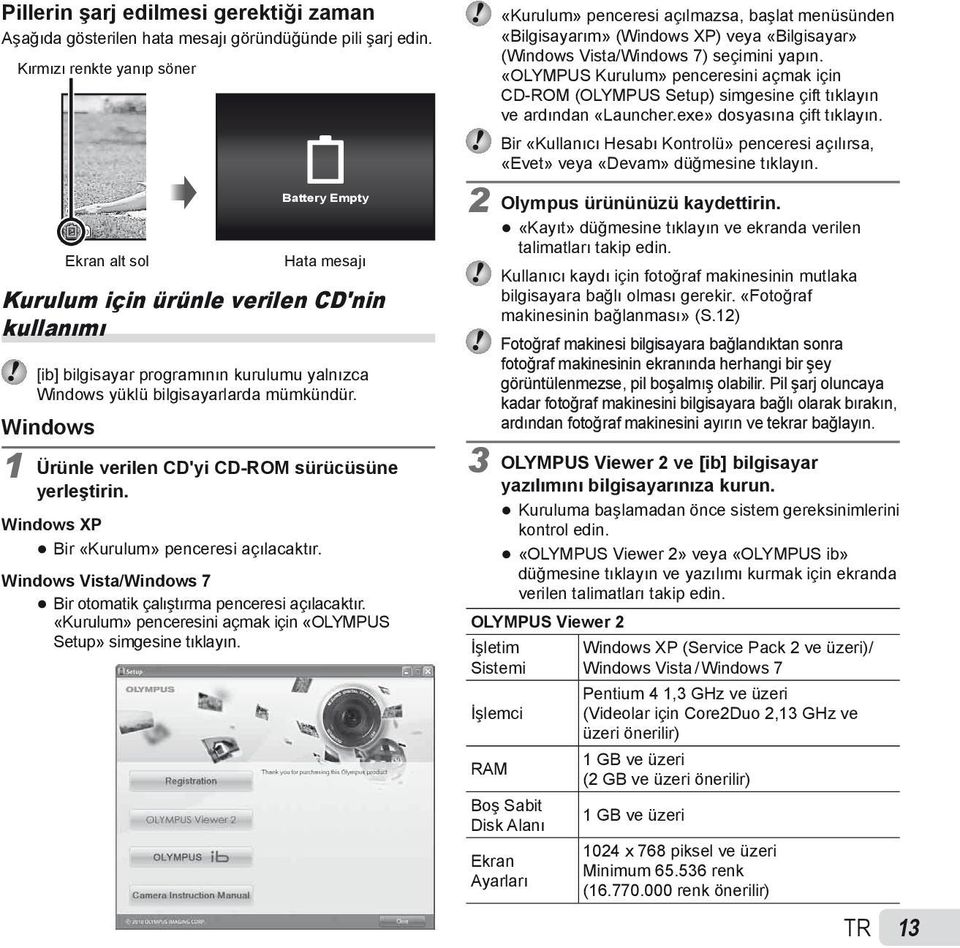 Windows 1 Ürünle verilen CD'yi CD-ROM sürücüsüne yerleştirin. Windows XP Bir «Kurulum» penceresi açılacaktır. Windows Vista/Windows 7 Bir otomatik çalıştırma penceresi açılacaktır.