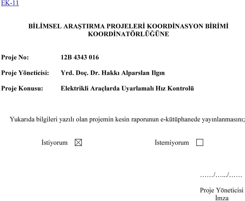 Hakkı Alparslan Ilgın Elektrikli Araçlarda Uyarlamalı Hız Kontrolü Yukarıda bilgileri