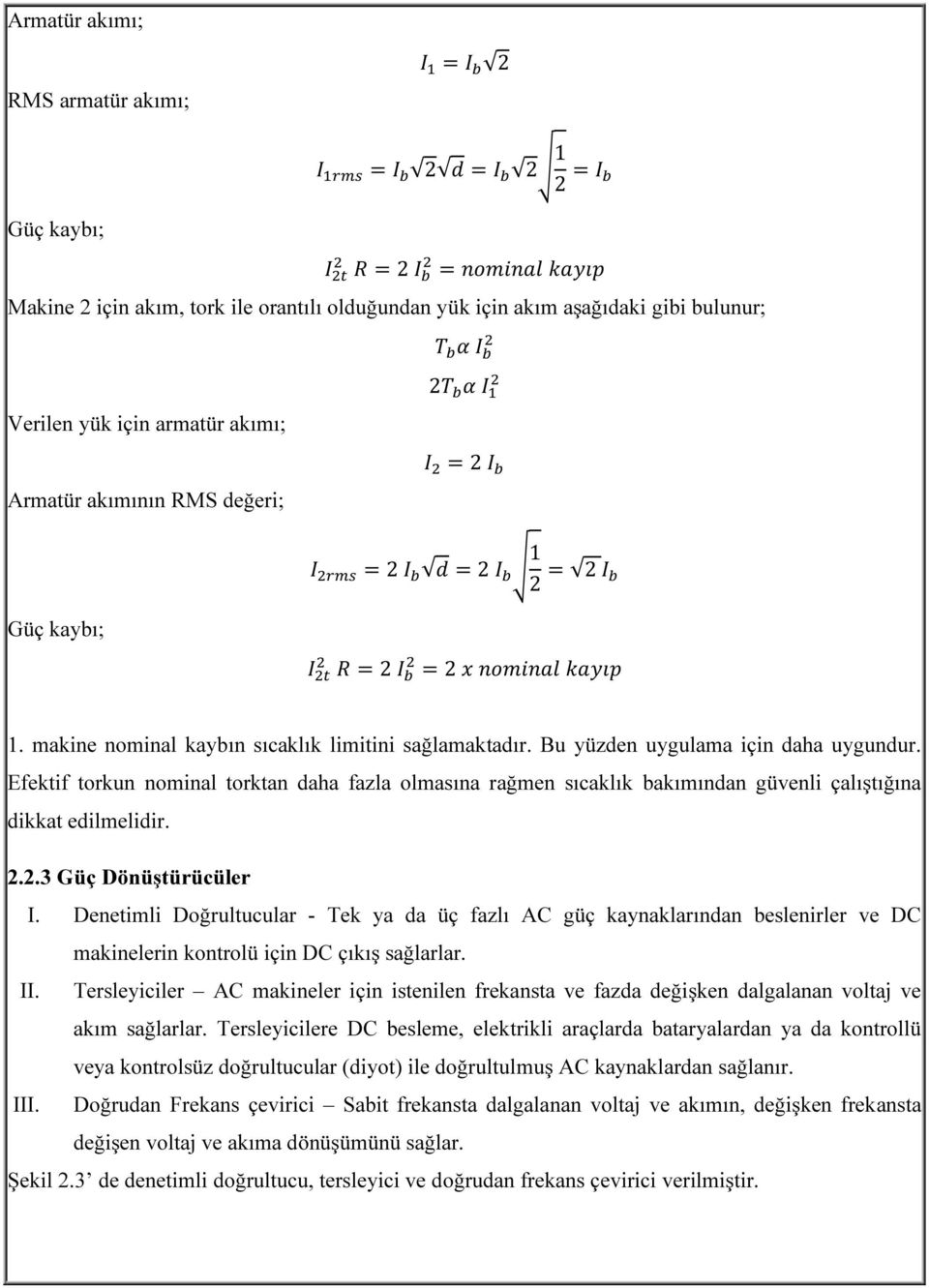 Efektif torkun nominal torktan daha fazla olmasına rağmen sıcaklık bakımından güvenli çalıştığına dikkat edilmelidir. 2.2.3 Güç Dönüştürücüler I.