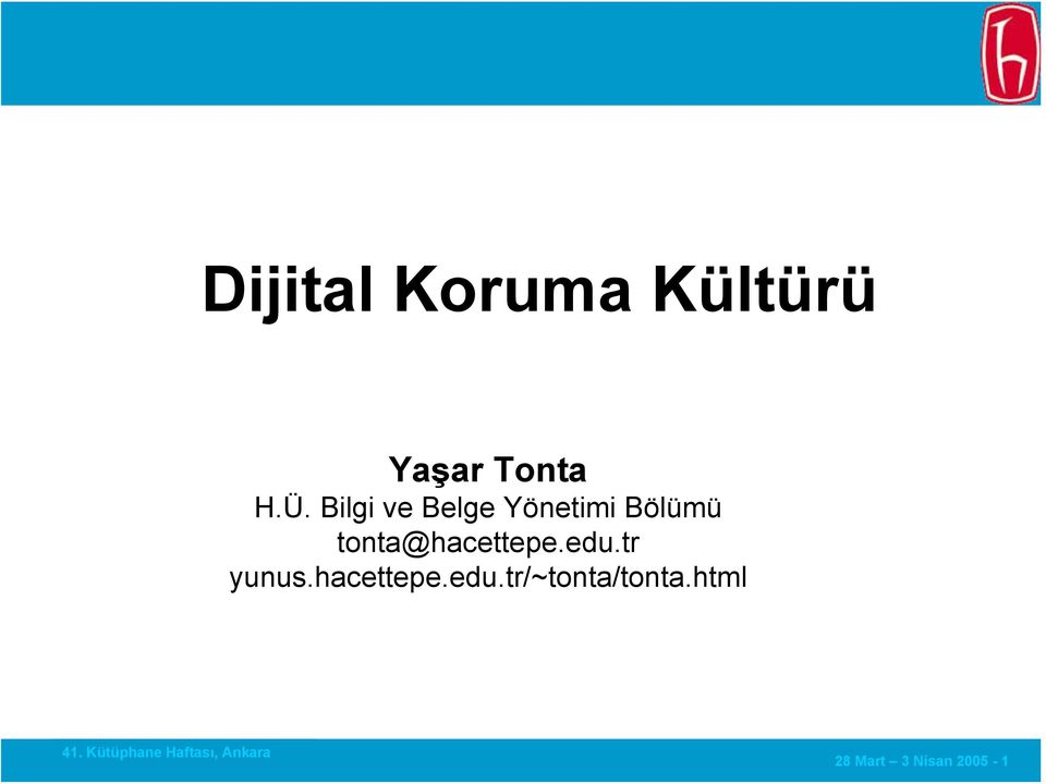 tonta@hacettepe.edu.tr yunus.hacettepe.edu.tr/~tonta/tonta.