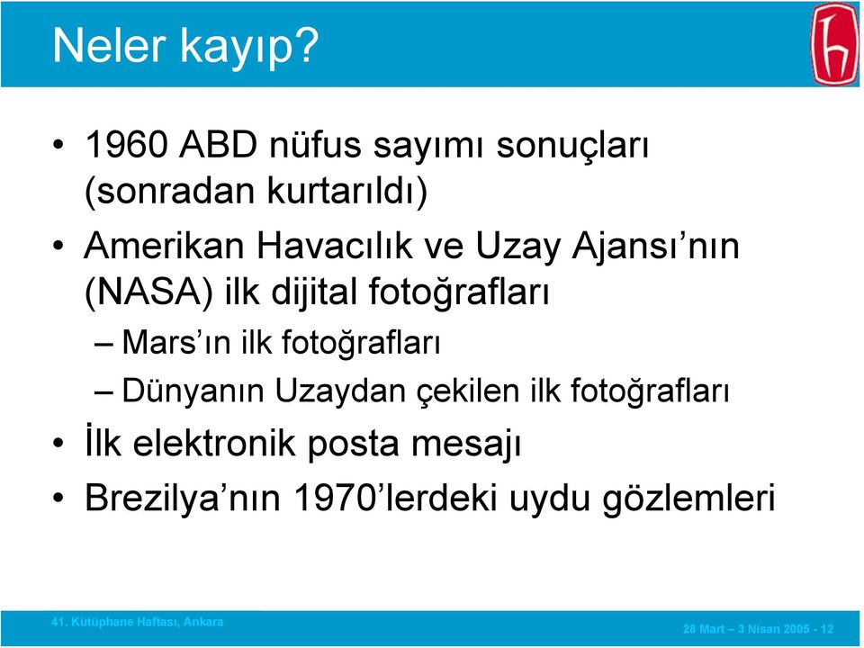 ve Uzay Ajansı nın (NASA) ilk dijital fotoğrafları Mars ın ilk