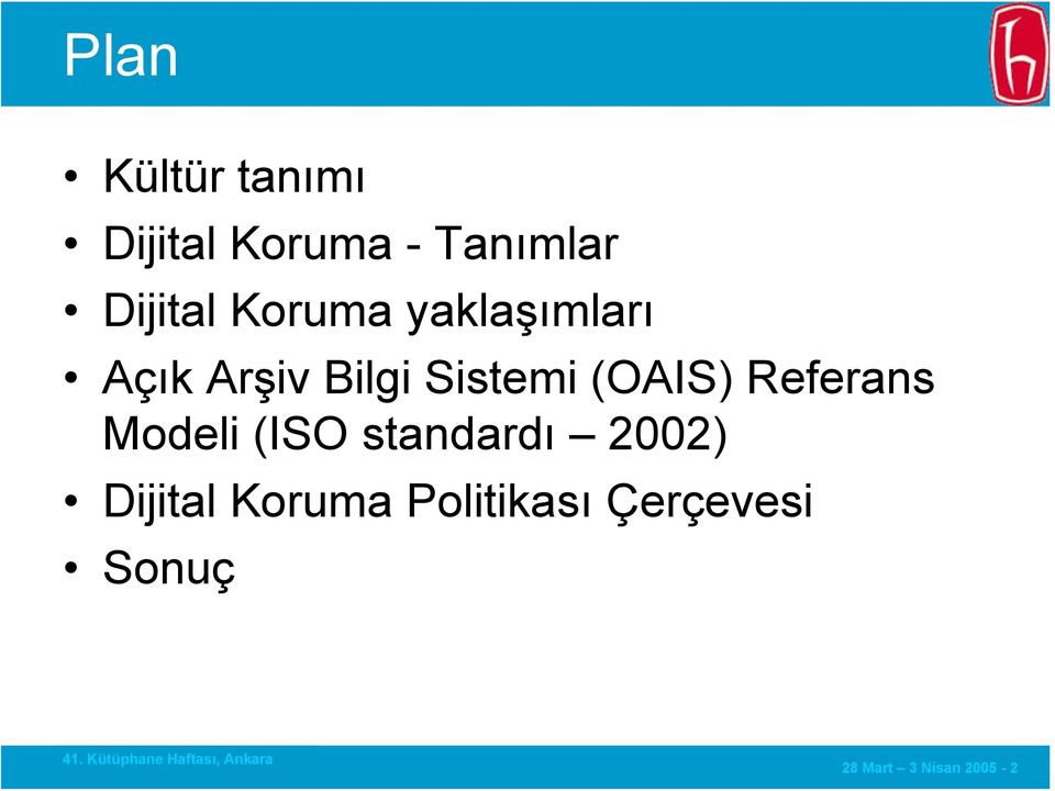 Sistemi (OAIS) Referans Modeli (ISO standardı 2002)