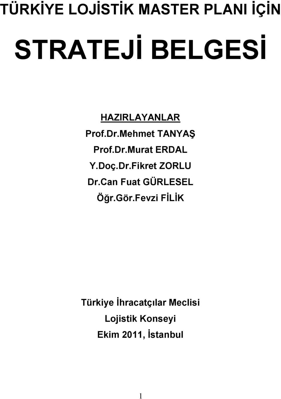 Doç.Dr.Fikret ZORLU Dr.Can Fuat GÜRLESEL Öğr.Gör.