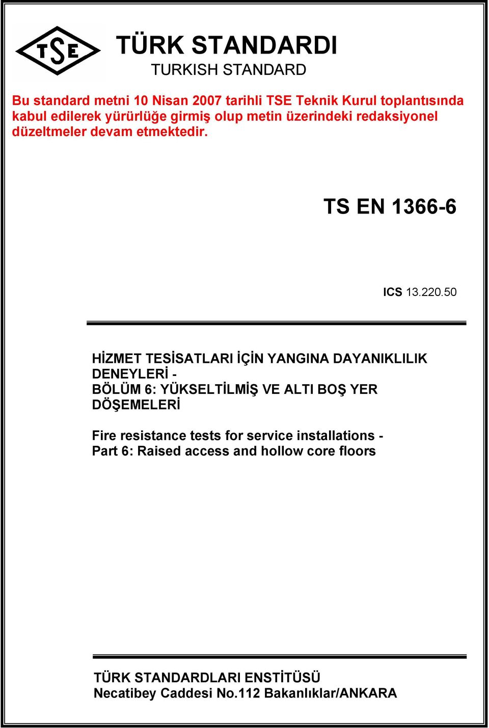 50 HİZMET TESİSATLARI İÇİN YANGINA DAYANIKLILIK DENEYLERİ - BÖLÜM 6: YÜKSELTİLMİŞ VE ALTI BOŞ YER DÖŞEMELERİ Fire resistance