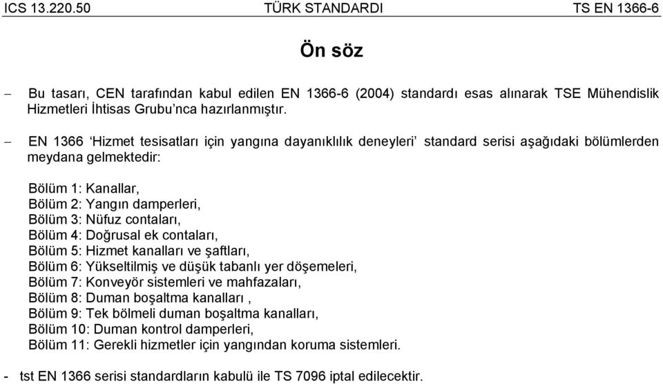 contaları, Bölüm 4: Doğrusal ek contaları, Bölüm 5: Hizmet kanalları ve şaftları, Bölüm 6: Yükseltilmiş ve düşük tabanlı yer döşemeleri, Bölüm 7: Konveyör sistemleri ve mahfazaları, Bölüm 8: