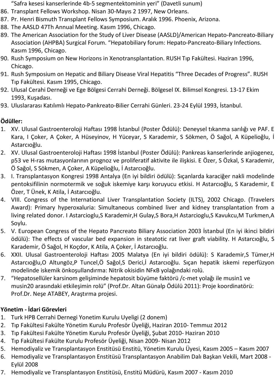 The American Association for the Study of Liver Disease (AASLD)/American Hepato-Pancreato-Biliary Association (AHPBA) Surgical Forum. Hepatobiliary forum: Hepato-Pancreato-Biliary Infections.