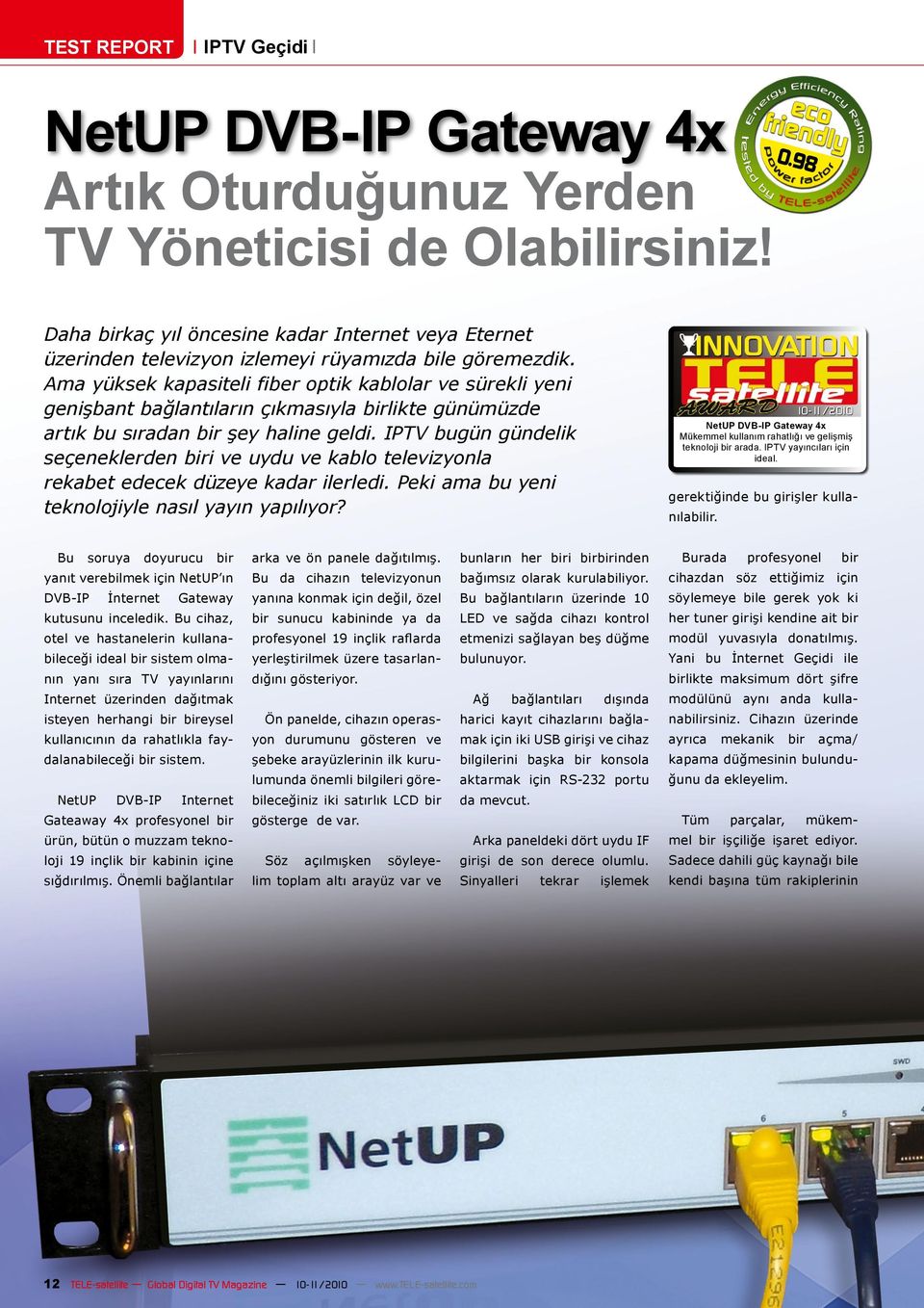 IPTV bugün gündelik seçeneklerden biri ve uydu ve kablo televizyonla rekabet edecek düzeye kadar ilerledi. Peki ama bu yeni teknolojiyle nasıl yayın yapılıyor?