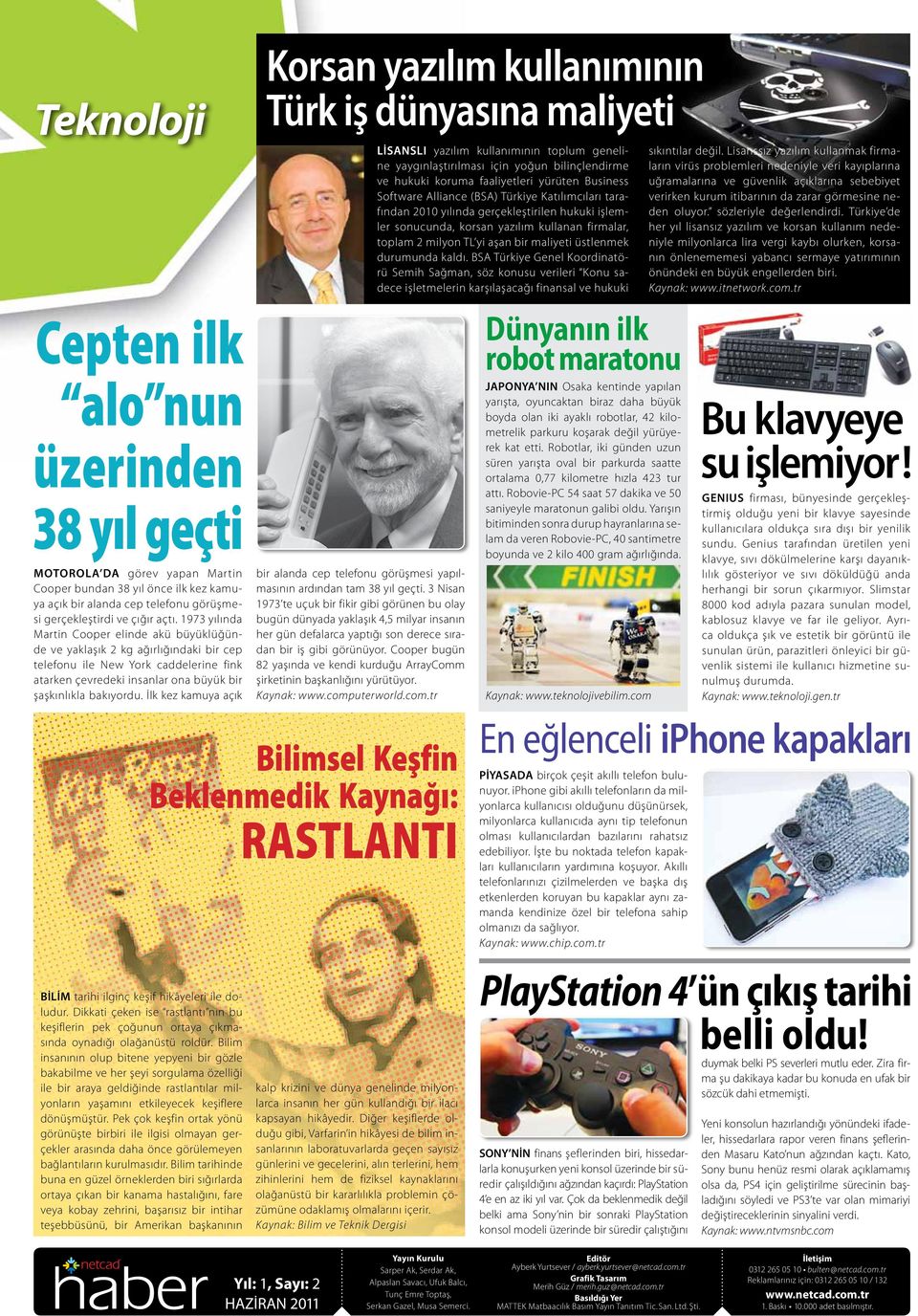 İlk kez kamuya açık Korsan yazılım kullanımının Türk iş dünyasına maliyeti bir alanda cep telefonu görüşmesi yapılmasının ardından tam 38 yıl geçti.