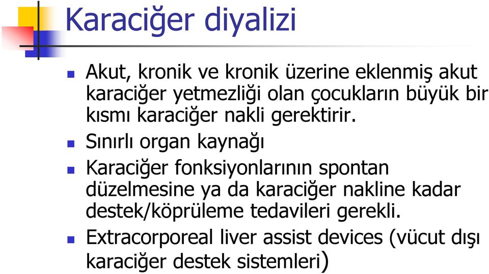 Sınırlı organ kaynağı Karaciğer fonksiyonlarının spontan düzelmesine ya da karaciğer