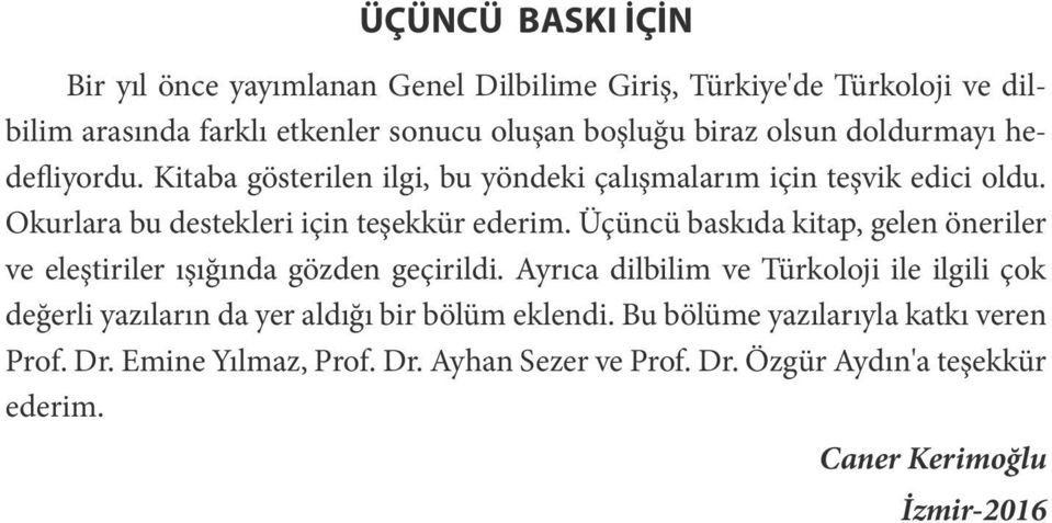 Üçüncü baskıda kitap, gelen öneriler ve eleştiriler ışığında gözden geçirildi.