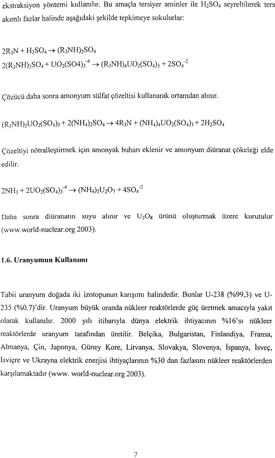 2 (SO 4 )3 + 2SCV 2 Çözücü daha sonra amonyum sülfat çözeltisi kullanarak ortamdan alınır.