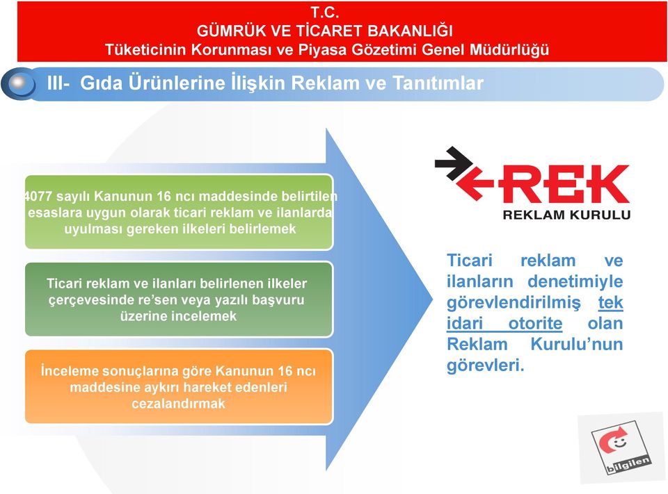 çerçevesinde re sen veya yazılı başvuru üzerine incelemek İnceleme sonuçlarına göre Kanunun 16 ncı maddesine aykırı