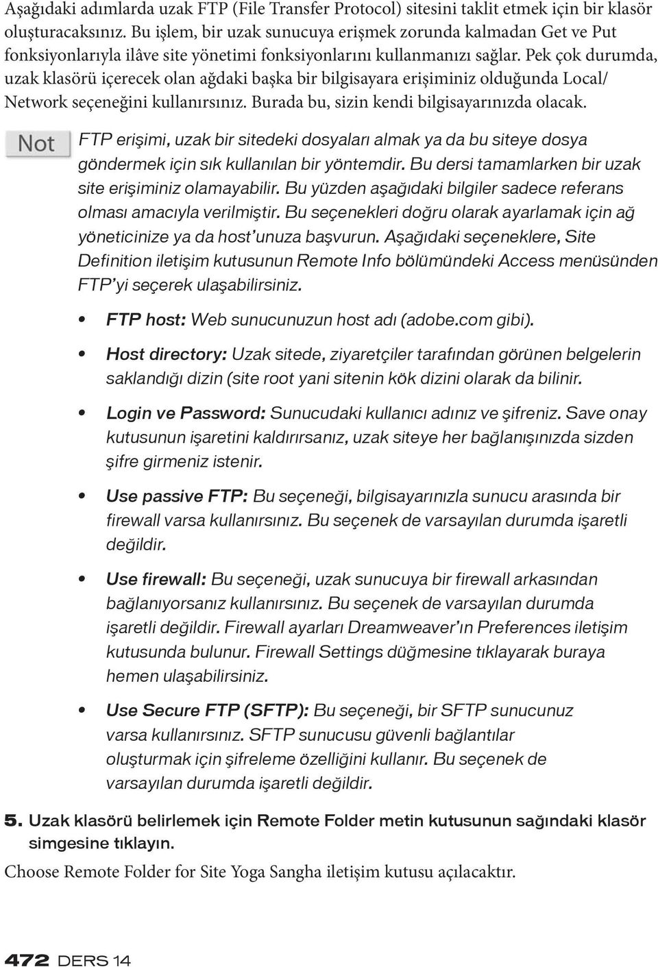 Pek çok durumda, uzak klasörü içerecek olan ağdaki başka bir bilgisayara erişiminiz olduğunda Local/ Network seçeneğini kullanırsınız. Burada bu, sizin kendi bilgisayarınızda olacak.