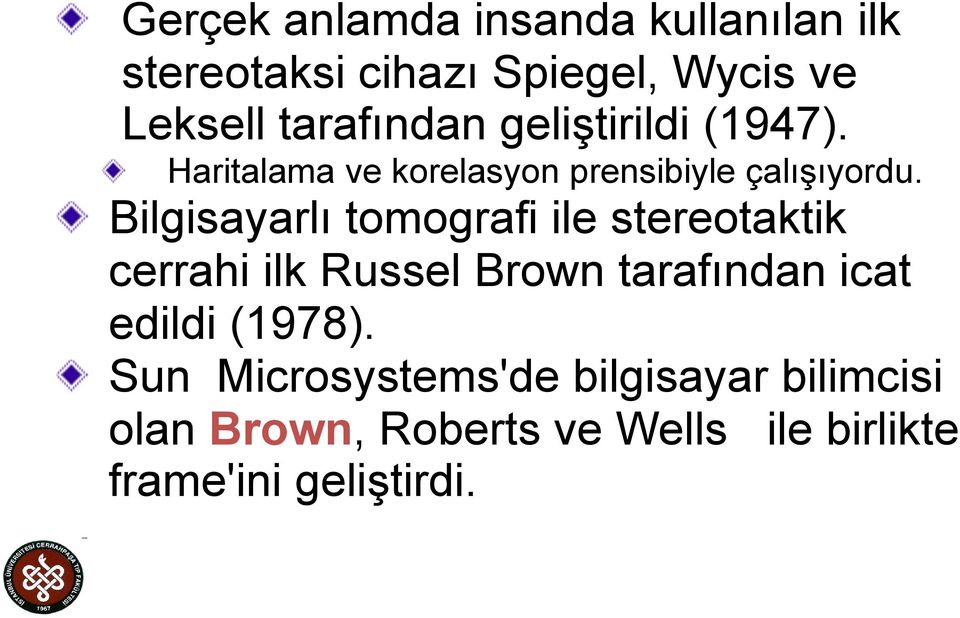 Bilgisayarlı tomografi ile stereotaktik cerrahi ilk Russel Brown tarafından icat edildi