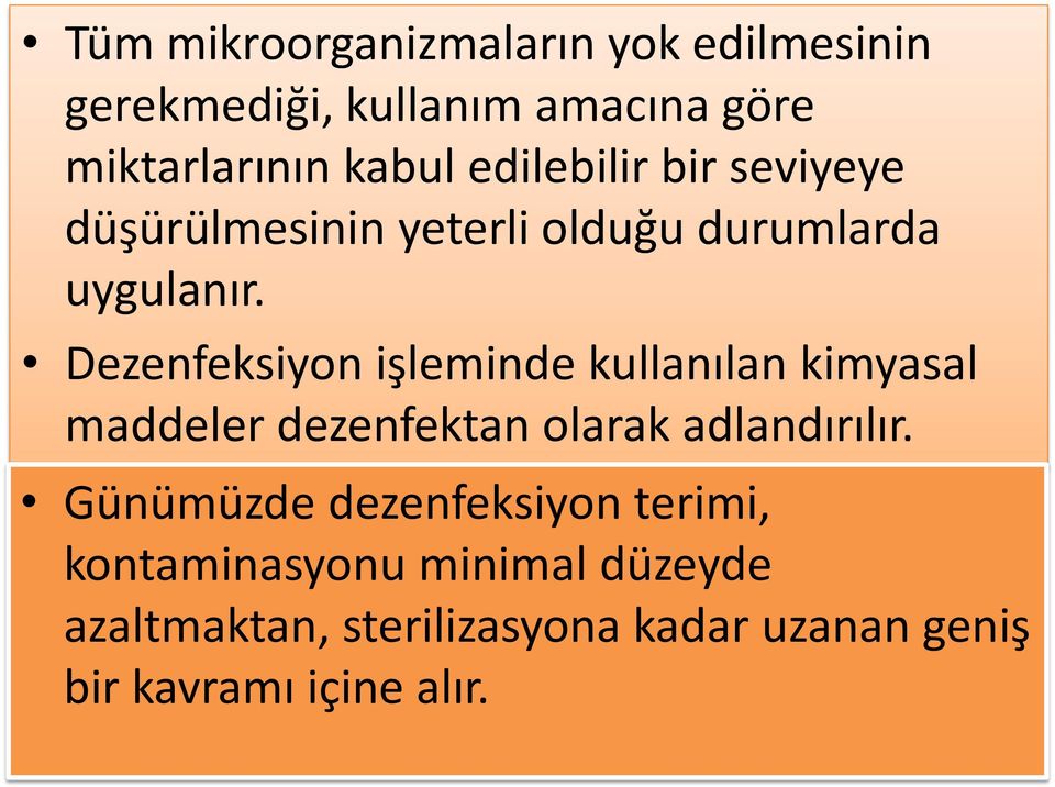 Dezenfeksiyon işleminde kullanılan kimyasal maddeler dezenfektan olarak adlandırılır.