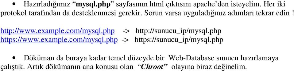 example.com/mysql.php -> http://sunucu_ip/mysql.php https://www.example.com/mysql.php -> https://sunucu_ip/mysql.