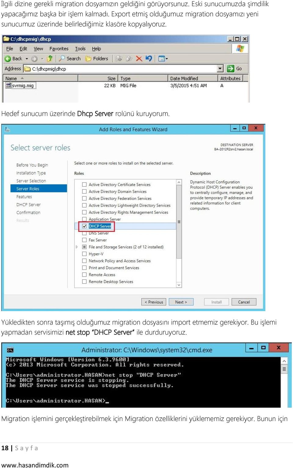 Hedef sunucum üzerinde Dhcp Server rolünü kuruyorum. Yükledikten sonra taşımış olduğumuz migration dosyasını import etmemiz gerekiyor.