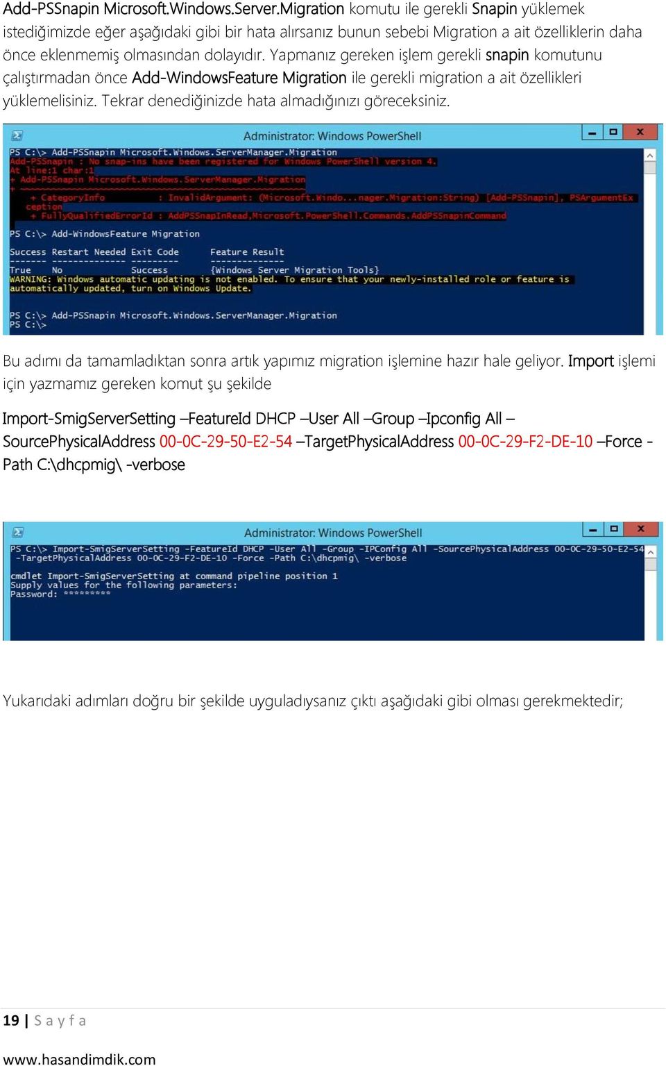 Yapmanız gereken işlem gerekli snapin komutunu çalıştırmadan önce Add-WindowsFeature Migration ile gerekli migration a ait özellikleri yüklemelisiniz.