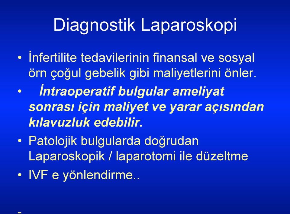 İntraoperatif bulgular ameliyat sonrası için maliyet ve yarar açısından