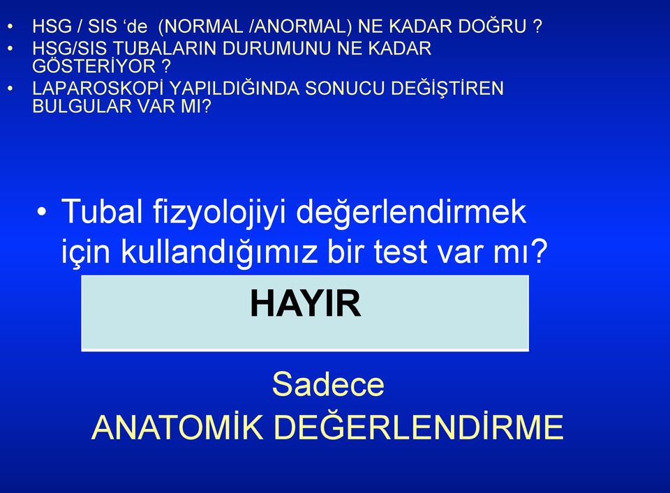 LAPAROSKOPİ YAPILDIĞINDA SONUCU DEĞİŞTİREN BULGULAR VAR MI?