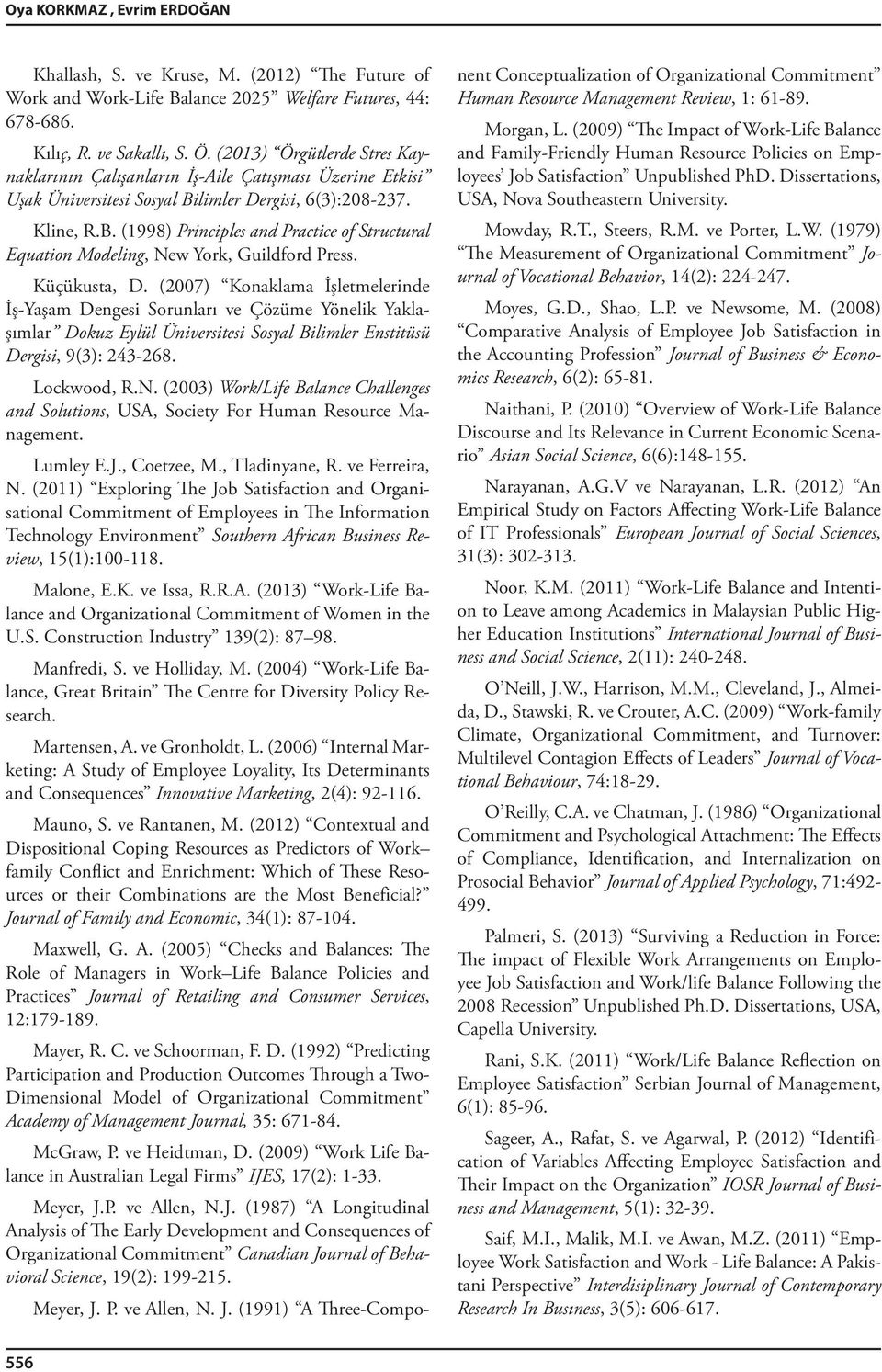 limler Dergisi, 6(3):208-237. Kline, R.B. (1998) Principles and Practice of Structural Equation Modeling, New York, Guildford Press. Küçükusta, D.