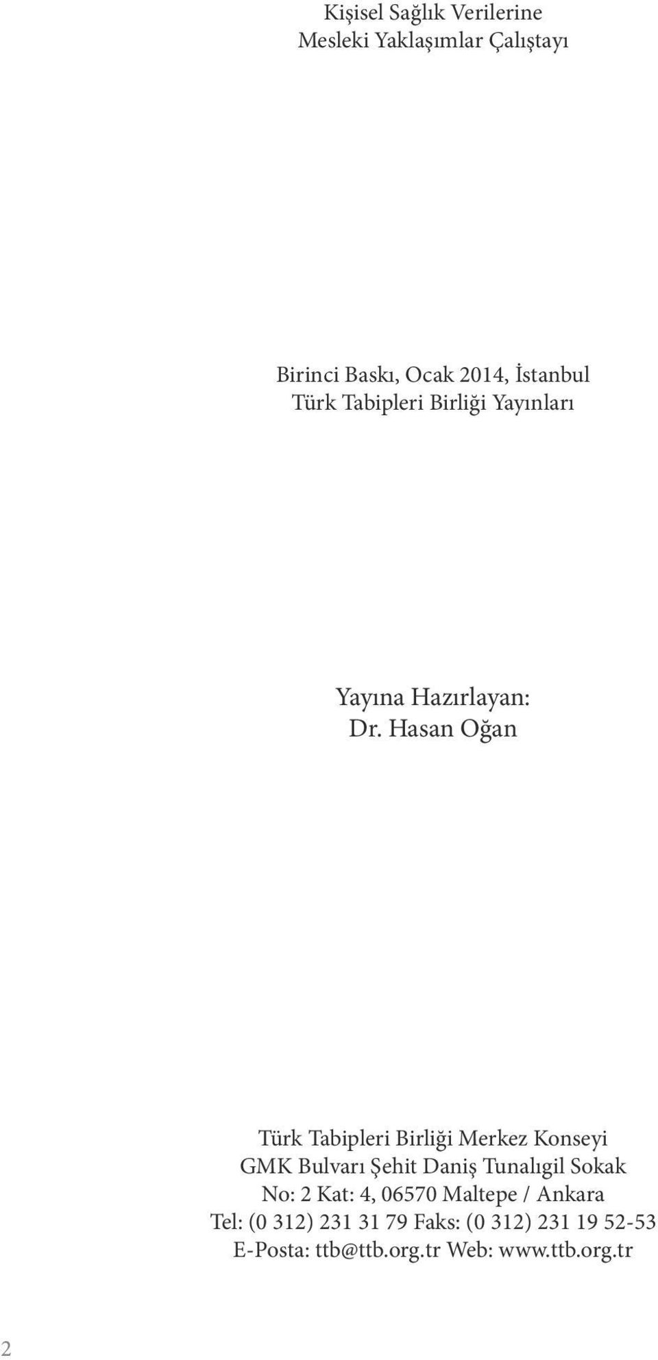 Hasan Oğan Türk Tabipleri Birliği Merkez Konseyi GMK Bulvarı Şehit Daniş Tunalıgil Sokak