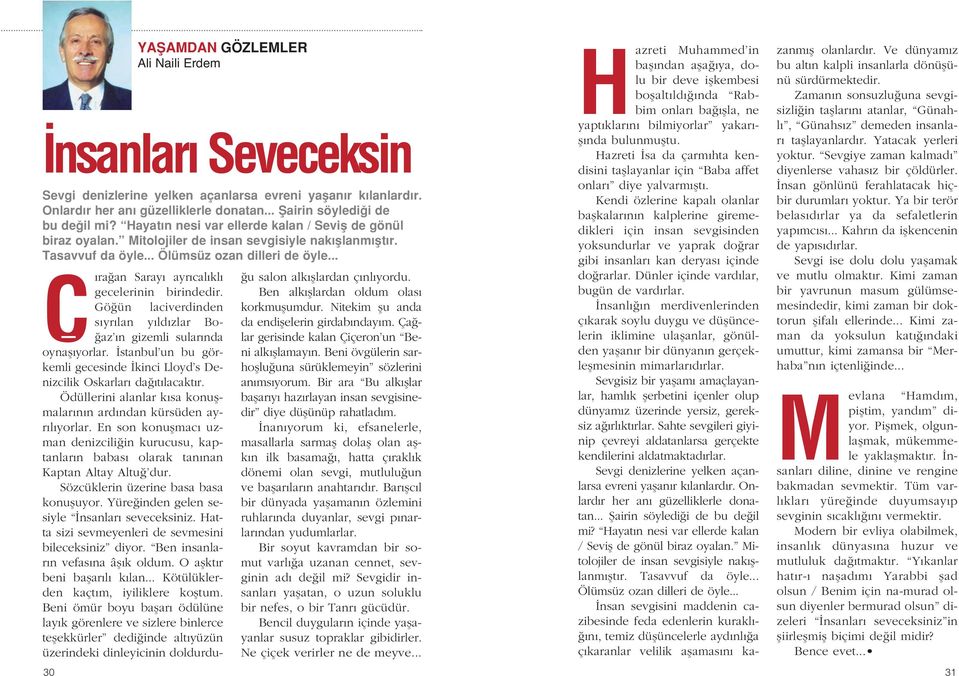 .. C ra an Saray ayr cal kl gecelerinin birindedir. Gö ün laciverdinden s yr lan y ld zlar Bo- az n gizemli sular nda oynafl yorlar.