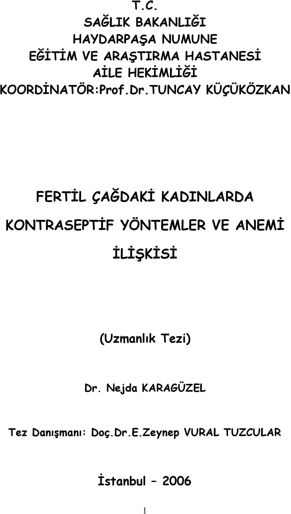 TUNCAY KÜÇÜKÖZKAN FERTİL ÇAĞDAKİ KADINLARDA KONTRASEPTİF YÖNTEMLER VE