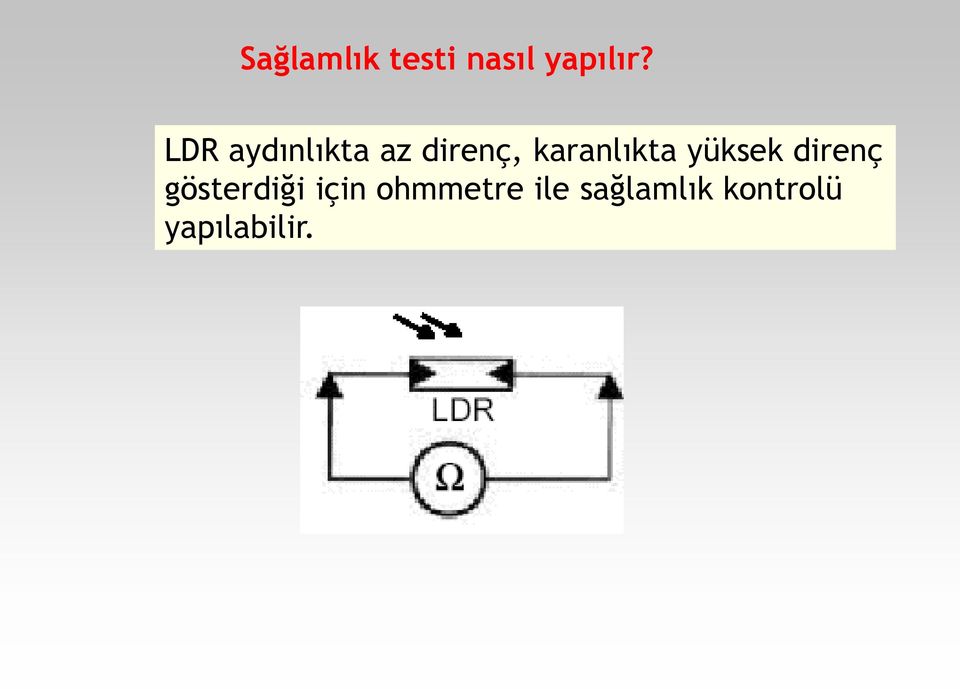 karanlıkta yüksek direnç gösterdiği