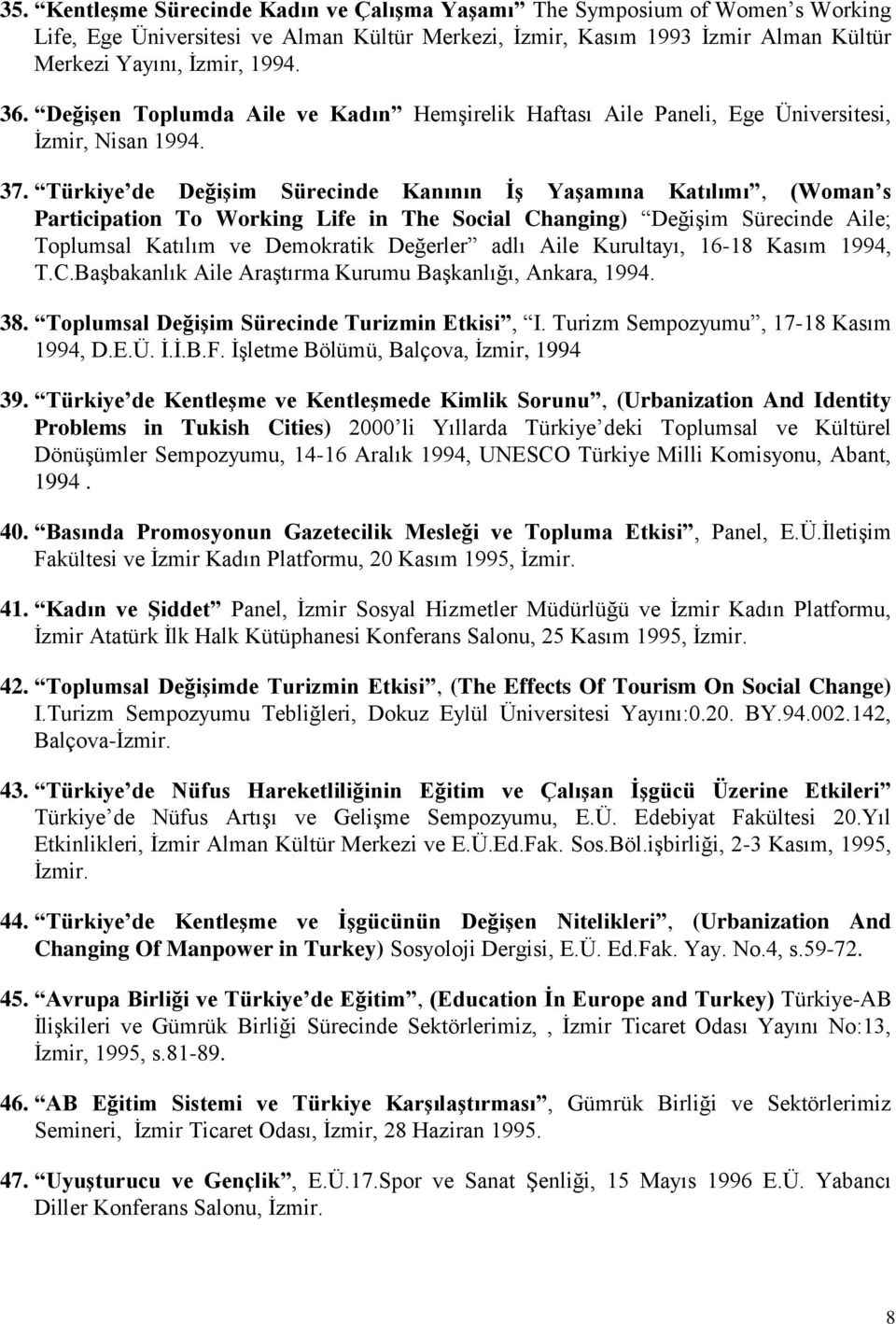 Türkiye de Değişim Sürecinde Kanının İş Yaşamına Katılımı, (Woman s Participation To Working Life in The Social Changing) Değişim Sürecinde Aile; Toplumsal Katılım ve Demokratik Değerler adlı Aile