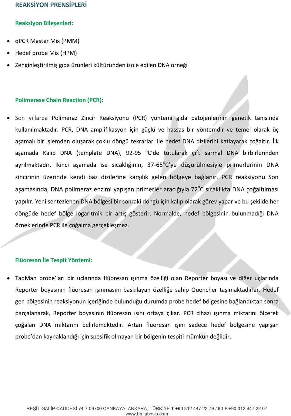 PCR, DNA amplifikasyon için güçlü ve hassas bir yöntemdir ve temel olarak üç aşamalı bir işlemden oluşarak çoklu döngü tekrarları ile hedef DNA dizilerini katlayarak çoğaltır.