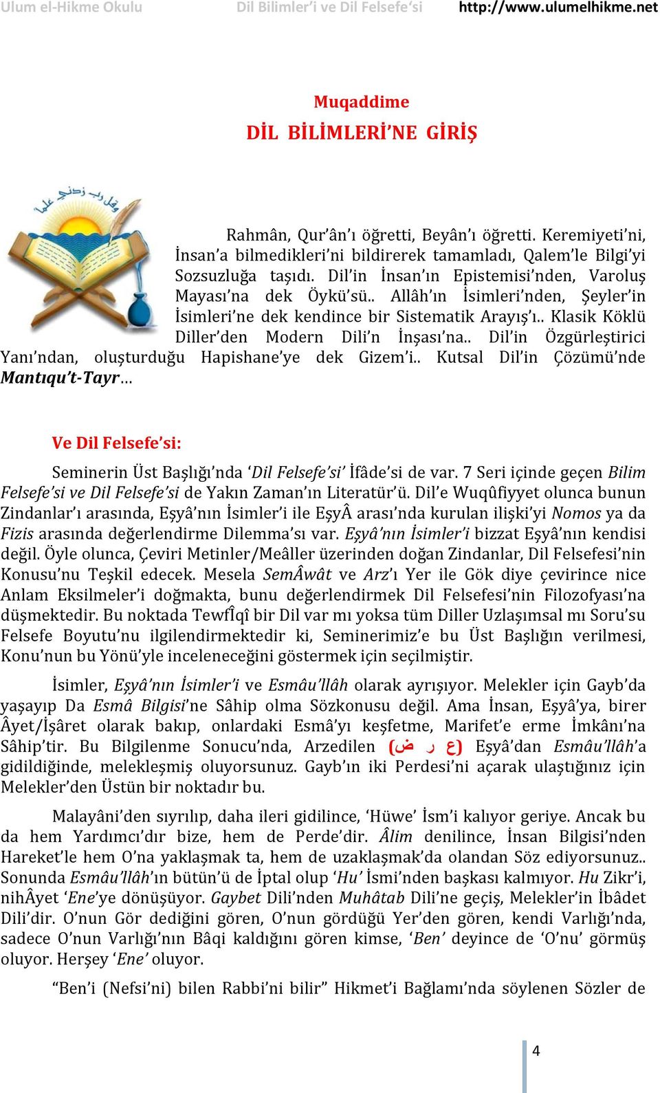 . Allâh ın İsimleri nden, Şeyler in İsimleri ne dek kendince bir Sistematik Arayış ı.. Klasik Köklü Diller den Modern Dili n İnşası na.